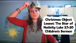Christmas Object Lesson: The Star of Nativity Luke 2:1-20 Children's Sermon