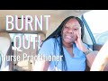 BURNT OUT as a Nurse Practitioner | The reality of working as a Nurse Practitioner | Fromcnatonp