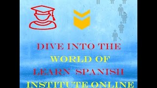 Free Spanish Course , Classes In Spanish, How To Learn Spanish, Learn Spanishh Institute Online!