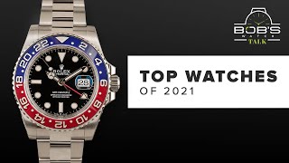 Rolex 2021 - Hot Watches of The Year | Bob's Watch Talk Ep. 9