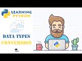Data Types Conversion in Python (Casting) - Python Tutorial for Beginners