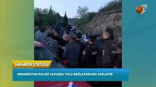 Ermənistan polisi Tavuşda yolu bağlayanları saxlayıb