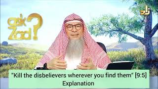 "Kill the disbelievers wherever you find them" (9:5) Explanation - Assim al hakeem