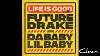 Future ft. Drake, Da Baby & Lil Baby - Life Is Good (Remix Clean)