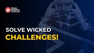 Facing "Wicked Problems"? Your Business Needs This Problem-Solving Secret!
