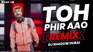 Toh Phir Aao (REMIX) | DJ Shadow Dubai | Bolly Rave | 2022 | Awarapan