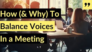 How To Balance Voices In a Meeting | Ensuring Everyone is Heard