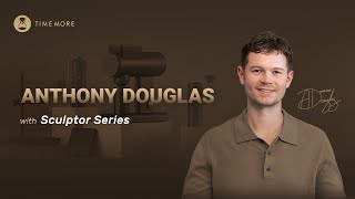 Anthony Douglas x Sculptor Series