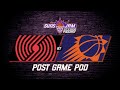 647. Suns (5-1) vs. Blazers Post Game Pod