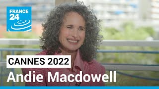 Cannes 2022: Andie Macdowell 'You have to love who you are' • FRANCE 24 English