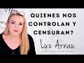 👁️ ¿QUIENES NOS CONTROLAN Y CENSURAN? - 📡 LUZ ARNAU #82