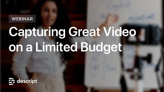 Capturing Great Video on a Limited Budget