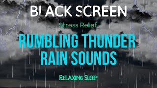 Rumbling Thunder and Rain Sounds for Sleeping - Black Screen | Stress Relief for Relaxing Sleep