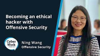 Becoming an ethical hacker with Offensive Security CEO Ning Wang | Cyber Work Podcast