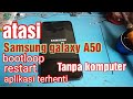 Cara Mengatasi Samsung Galaxy A50 A505f Bootloop  Restart Tanpa Komputer | Hard Reset Samsung A50