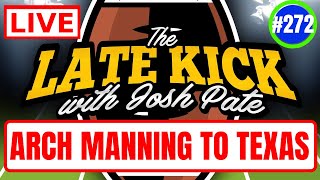 Late Kick Live Ep 272: Arch Manning To Texas | CFB Expectations | Bold Predictions | Best Stadiums