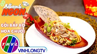 Học ngay cách làm món Gỏi Bắp Bò Hoa Chuối lạ miệng, ngon bất ngờ | Nhanh Mà Ngon – Tập 220
