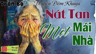 Quá Hay -  Không nghe phí 1 đời: NÁT TAN MỘT MÁI NHÀ | Nghe đọc truyện đêm khuya Việt Nam ngủ ngon