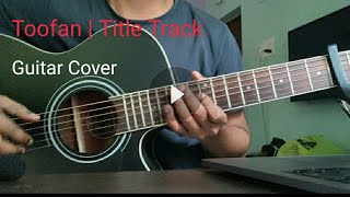 Toofan | Title Track | Guitar Cover | Farhan Akhtar | Siddharth Mahadevan | Toofan Movie