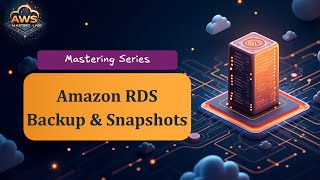 Amazon RDS | Backups and Snapshots - Mastering Series