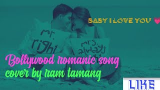 Baby I love you song| Bollywood movies song cover by ram tamang