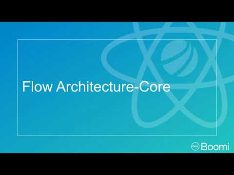Boomi Flow Essentials Lecture 5 Flow Architecture - Core