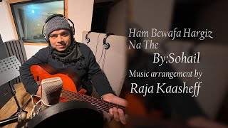 Hum Bewafa Hargiz Na The -  Sohail - Raja Kaasheff - Tribute To Kishor Kumar