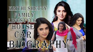 uppena heroin krithi shetty life style and Biography 2021 family. car . house ..