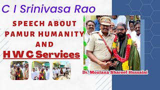 Ci Srinivasa Rao Speech About Pamur Humanity And HWC Services