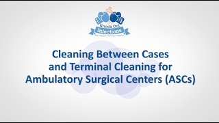 Cleaning Between Cases and Terminal Cleaning for Ambulatory Surgery Centers Video