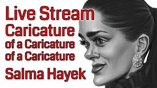 Caricature of a caricature of Salma Hayek - Live