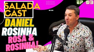 DANIEL ROSINHA DA DUPLA ROSA E ROSINHA! - SALADACAST - #03 - #podcast #podcasts @saladacortes