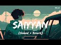 Saiyyan (Slowed + Reverb) | Kailash Kher | Lofi | RB Lofi