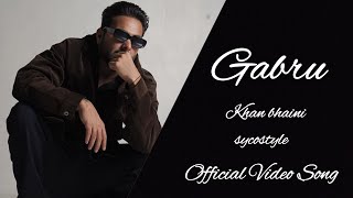 Gabru : Khan Bhaini (Offical Video) Sycostyle | B2gether pros | New Punjabi Latest Song 2022