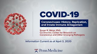COVID-19 Symposium: Coronavirus History, Replication, and Immune Evasion | Dr. Susan Weiss