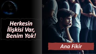 Herkesin ilişkisi var, benim yok! (Ana Fikir Serisi)