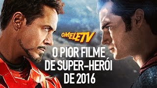 O pior filme de super-herói de 2016 | OmeleTV