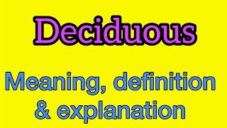 Deciduous meaning | what is deciduous | what does deciduous mean