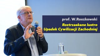 Roztrzaskane lustro. Upadek Cywilizacji Zachodniej, prof. W.Roszkowski