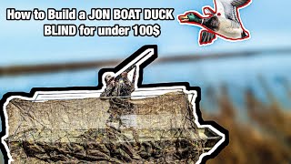 How to BUILD a JON BOAT DUCK BLIND for under $100!!!