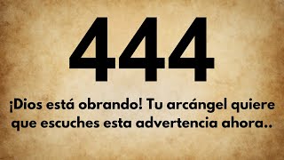 444 ¡Dios está obrando! Tu arcángel quiere que escuches esta advertencia ahora..