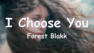 Forest Blakk – I Choose You (Lyrics) 💗♫