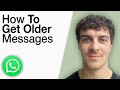 How To Get Older Messages on Whatsapp Web [2025 Full Guide]