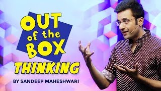 Out of the Box Thinking - By Sandeep Maheshwari I Hindi