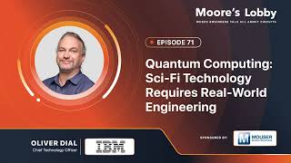 Ep. 71 | Quantum Computing: Sci-Fi Technology Requires Real-World Engineering