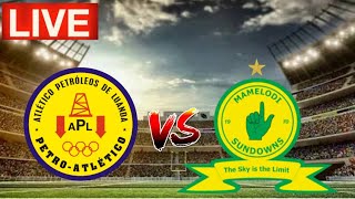 Petro Atletico de Luanda vs Mamelodi Sundowns Live Match Score Today 🔴