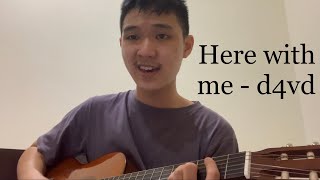 Here with me - d4vd (cover)