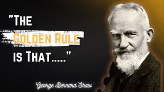 Top George Bernard Shaw Quotes You Should Know Before You Turn 40