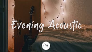 Evening Acoustic 🌙🛏️ Songs for a warm evening - A Cozy Indie/Folk/Chill Playlist