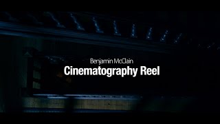 Benjamin McClain -  Cinematography Reel 2022